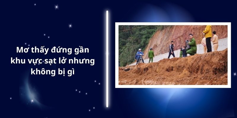 Mơ thấy đứng gần khu vực sạt lở nhưng không bị gì