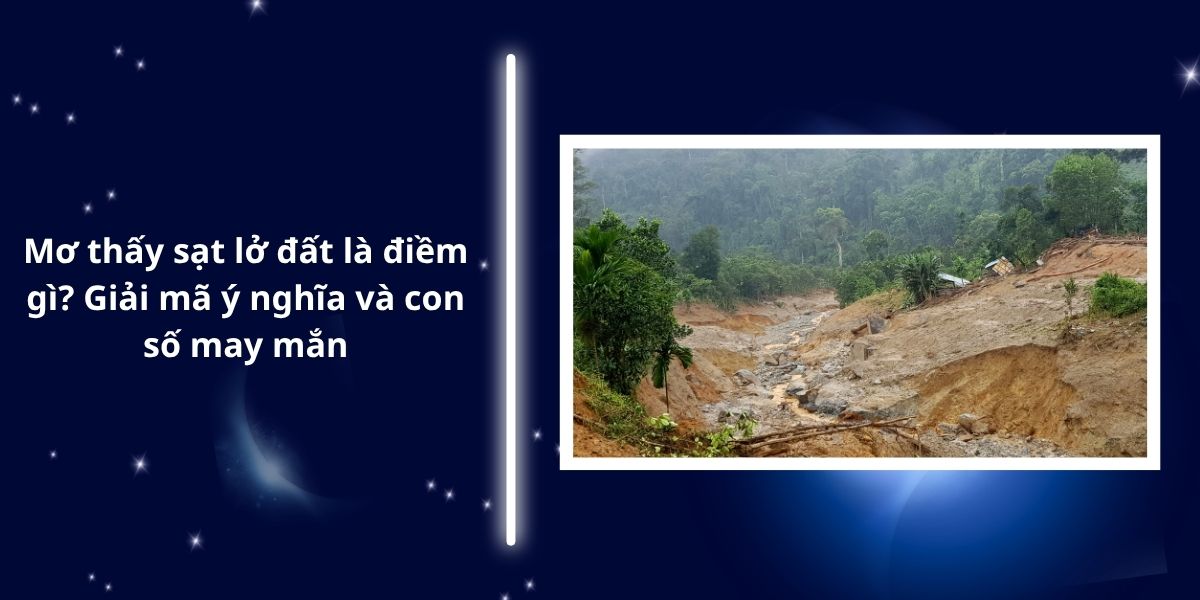 Mơ thấy sạt lở đất là điềm gì?